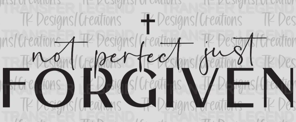 NoT Perfect Just Forgiven