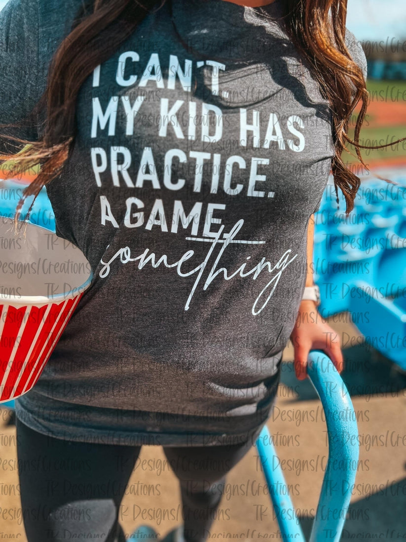 I Can't My Kids Has Practice